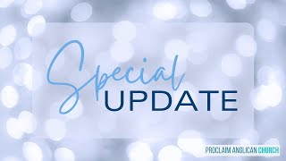 Proclaim Anglican Church Special Update [upl. by Yatnoed]