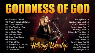 Goodness Of God ✝️ Best Hillsong Worship Songs Playlist 2024✝️ Ultimate Hillsong Worship Collection [upl. by Bess631]