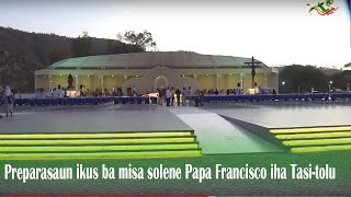 Preparasaun ikus ba misa solene Papa Francisco iha Tasitolu [upl. by Elmira]