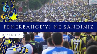 🎵Beste 34  Fenerbahçeyi Ne Sandınız [upl. by Spohr638]