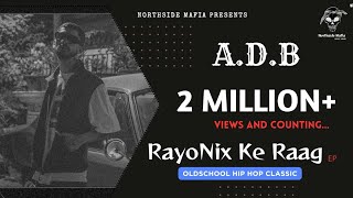 ADB  RayoNix Ke Raag  Official Music Video  gangstarap dhh ihh [upl. by Eolanda]