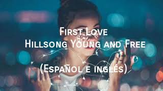 First Love  Video Lyric EspIng Hillsong Young and Free [upl. by Tekla]