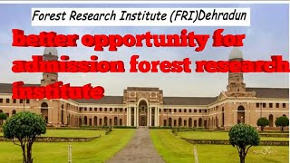 Forest Research Institute Details and Notifications for admission process Agriculture and forestry [upl. by Arnuad]