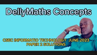 Csec Information Technology June 2023 Paper 2 All Solutions dellymathsconcepts cxcmaths [upl. by Currey922]