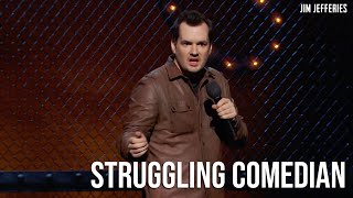 Jim Jefferies  Struggling Comedian [upl. by Doria]