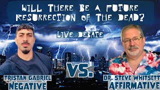 Dr Steve Whitsett vs Tristan Gabriel  Will There Be A Future Resurrection Of The Dead [upl. by Sternick319]