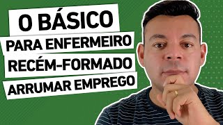 O BÁSICO PARA CONSEGUIR EMPREGO COMO ENFERMEIRO RECÉMFORMADO [upl. by Adnawot]