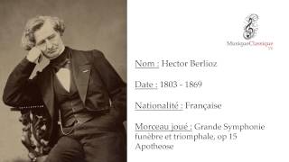 ♬ BERLIOZ  GRANDE SYMPHONIE FUNÈBRE ET TRIOMPHALE APOTHÉOSE ♬  MUSIQUE CLASSIQUE TV ♬ [upl. by Fernande]