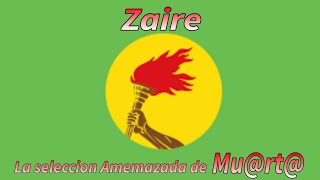 Zaire la Seleccion Amenazada de ☠️ [upl. by Matilda]