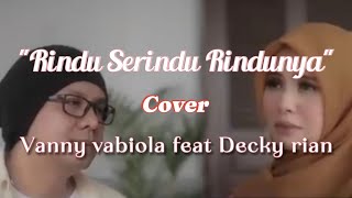 Lagu Rindu Serindu Rindunya cover Vanny vabiola feat Decky rian sub English [upl. by Sopher330]