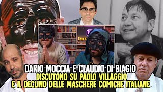 DARIO MOCCIA e CLAUDIO DI BIAGIO DISCUTONO su PAOLO VILLAGGIO e il DECLINO delle MASCHERE ITALIANE [upl. by Yatnahc784]