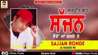 SAJJAN RONDE YA HASSDE NE  GURPREET DHATT  LATEST PUNJABI SAD SONGS 2020  MUSIC PEARLS LUDHIANA [upl. by Edmanda]