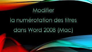 Modifier la numérotation des titres dans Word 2008 Mac [upl. by Soigroeg]