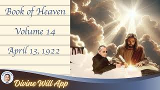 22 Vol 14 Apr 13 1922 Book of Heaven Triple affirmation of wanting to live in the Divine Wil [upl. by Charlene784]