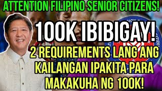 ✅FILIPINO SENIOR CITIZENS 100K IBIBIGAY 2 REQUIREMENTS LANG ANG KAILANGAN PARA MAKUHA [upl. by Alysia29]