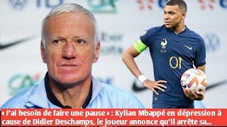 Kylian Mbappé en dépression à cause de Didier Deschamps le joueur annonce quil arrête sa [upl. by Erdna69]