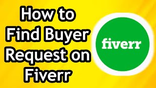 How to Find Buyer Requests on Fiverr 2024  Full Guide [upl. by Sheena]