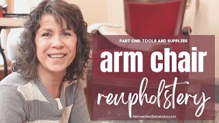 Arm Chair Upholstery Part 1 Tools and Supplies [upl. by Brotherson]