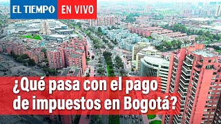 En vivo Pago del impuesto predial y vehicular en Bogotá todo lo que debe saber  El Tiempo [upl. by Christiane]