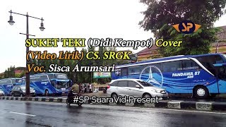 SUKET TEKI Didi Kempot Cover Video Lirik Sisca Arumsari srgkgrup [upl. by Oemor468]