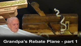 Grandpas Rebate Plane  part 1 Rabbet Plane [upl. by Yraillih251]