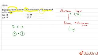 If aleurone layer contains 12 chromosomes the ovar wall will contain [upl. by Yaner]