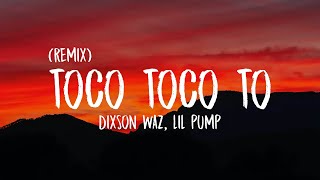 Dixson Waz Lil Pump  Toco Toco To Remix LetraLyrics [upl. by Elad]