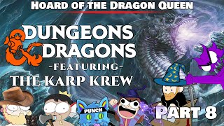 Karp Krew DampD  Session 8  Hoard of the Dragon Queen [upl. by Ecyle]