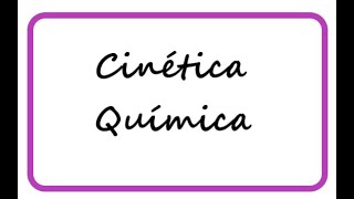 Cinética Quimica [upl. by Clyde566]