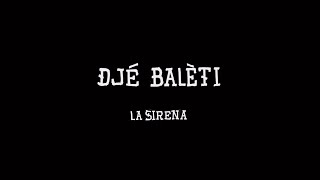 DJÉ BALÈTI  La Sirena clip officiel [upl. by Wurster]