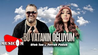 Ufuk Tan ft Ferrah Padak  Bu Vatanın Oğluyum [upl. by Nalani]