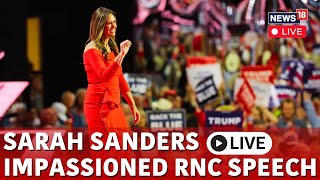 RNC Live Sarah Huckabee Sanders Energetic Speech on Trump  Live Updates on RNC Live 2024 [upl. by Akkimat]