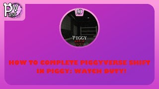 HOW TO COMPLETE PIGGYVERSE SHIFT IN PIGGY WATCH DUTY [upl. by Anujra495]