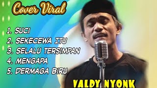 LAGU SUCI COVER VIRAL VALDY NYONK ✨ [upl. by Noel217]