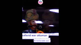 🇮🇷🇦🇿⚔️🇹🇷war safavid vs ottoman asia persian edit safavid duet history [upl. by Analram]