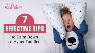 7 Effective Tips to Calm Down a Hyper Toddler [upl. by Saville]