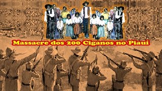 Massacre Cigano A história dos 200 ciganos mortos pelo governo no Piauí [upl. by Korb]