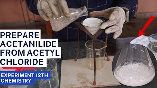 Prepare acetanilide from acetyl chloride class12thpractical chemistry a2zpractical991 [upl. by Roselle]