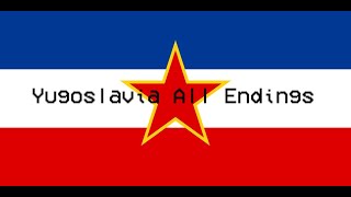 Yugoslavia all endings [upl. by Laertnom]