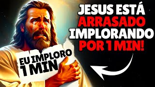 JESUS ESTÁ AOS PRANTOS VOCÊ NÃO PODE NEGAR 1 MIN A ELE HOJE 😭😭 [upl. by Vey]