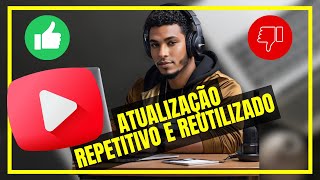 Atualização Youtube Reescreve Diretrizes para Conteúdo Reutilizado e Repetitivo [upl. by Ellora]