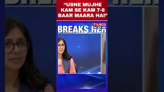 Swati Maliwal Narrates Horrific May 13 Assault Incident Says quotBibhav Ne Mujhe 78 Baar maara Haiquot [upl. by Forcier]