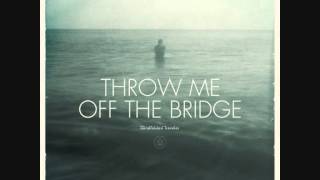 Throw Me Off The Bridge  Easier Said Than Done [upl. by Ennaear]