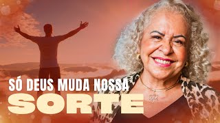 SÓ DEUS MUDA NOSSA SORTE  PASTORA TÂNIA TEREZA [upl. by Rotciv]