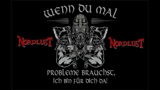 Nordlust  Wenn Du mal Probleme brauchst ich bin für Dich da [upl. by Shepley]