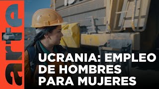 Mujeres ucranianas en empleos quotmasculinosquot  ARTEtv Documentales [upl. by Ecille]