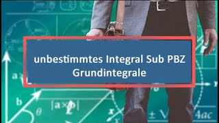 unbestimmtes Integral Sub PBZ Grundintegrale [upl. by Paulina]