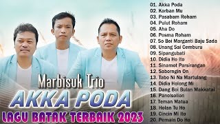 Akka Poda  Marbisuk Trio  Lagu Batak Terbaru Dan Terbaik 2023 Enak Didengar Saat Beraktifitas [upl. by Ilime]