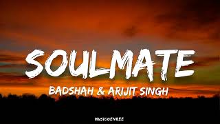 Badshah amp Arijit Singh  Soulmate Lyrics  Ek Tha Raja [upl. by Eilyk]