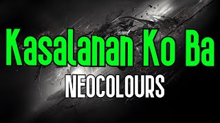 Kasalanan Ko Ba KARAOKE  Neocolours [upl. by Enelrahc579]